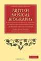 British Musical Biography: A Dictionary of Musical Artists, Authors and Composers, born in Britain and its Colonies (Cambridge Library Collection - Music), 