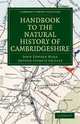 Handbook to the Natural History of Cambridgeshire (Cambridge Library Collection - Cambridge), John Edward Marr, Arthur Everett Shipley 