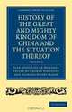 History of the Great and Mighty Kingdome of China and the Situation Thereof: Compiled by the Padre Juan Gonzalez de Mendoza and now reprinted from the ... - Travel and Exploration) (Volume 2), Juan Gonzalez de Mendoza 