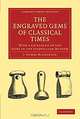 The Engraved Gems of Classical Times: With a Catalogue of the Gems in the Fitzwilliam Museum, J. Henry Middleton 