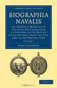 Biographia Navalis: Volume 1: Or, Impartial Memoirs of the Lives and Characters of Officers of the Navy of Great Britain, from the Year 1660 to the ... Time (Cambridge Library Collection - History), John Charnock 