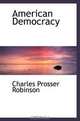 American Democracy, Charles Prosser Robinson 