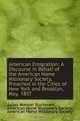 American Emigration: A Discourse in Behalf of the American Home Missionary Society, Preached in the, American Home Missionary Societ, Julian Monson Sturtevant 