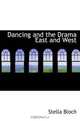 Dancing and the Drama East and West, Stella Bloch 