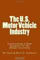 The U.S. Motor Vehicle Industry: Confronting a New Dynamic in the Global Economy, Bill Canis, Brent D. Yacobucci 