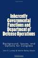 Inherently Governmental Functions and Department of Defense Operations: Background, Issues, and Options for Congress, John R. Luckey, Valerie Bailey Grasso, Kate M. Manuel 