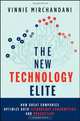 The New Technology Elite: How Great Companies Optimize Both Technology Consumption and Production, Vinnie Mirchandani 
