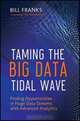 Taming The Big Data Tidal Wave: Finding Opportunities in Huge Data Streams with Advanced Analytics (Wiley and SAS Business Series), Bill Franks 