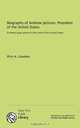 Biography of Andrew Jackson, President of the United States: formerly major general in the army of the United States, Philo A. Goodwin 