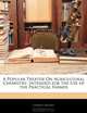A Popular Treatise On Agricultural Chemistry: Intended for the Use of the Practical Farmer, Charles Squarey 