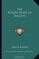 The Borzoi Book of Ballets, Grace Robert 