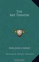 The Art Theater, Sheldon Cheney 