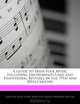 A Guide to Irish Folk Music Including Instruments Used and Traditional Revivals in the 19th and 20th Century, Patrick Sing 