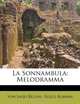 La Sonnambula: Melodramma (Italian Edition), Vincenzo Bellini, Felice Romani 