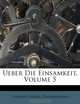 Ueber Die Einsamkeit, Volume 5 (German Edition), Johann Georg Zimmermann 