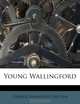 Young Wallingford, George Randolph Chester 