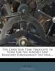 The Christian Year: Thoughts In Verse For The Sundays And Holydays Throughout The Year ..., John Keble 