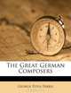 The Great German Composers, George Titus Ferris 