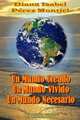 Un Mundo Creado, Un Mundo Vivido, Un Mundo Necesario (Spanish Edition), Diana Isabel Perez Montiel 