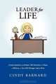 Leader For Life : Lessons Learned As A Fortune 500 Executive, A Nurse, A Waitress, A Taco Bell Manager And A Mom, Cindy Barnard 