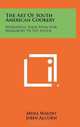 The Art Of South American Cookery: Wonderful Food From Our Neighbors To The South, Myra Waldo 