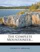 The Complete Mountaineer..., george d. abraham 