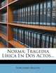 Norma: Tragedia Lirica En Dos Actos... (Spanish Edition), Vincenzo Bellini 