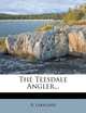 The Teesdale Angler..., R. Lakeland 