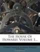 The House Of Howard, Volume 1..., Gerald Brenan 