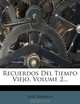 Recuerdos Del Tiempo Viejo, Volume 2... (Spanish Edition), Jose Zorrilla 