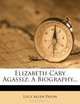Elizabeth Cary Agassiz: A Biography..., Lucy Allen Paton 