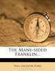The Many-sided Franklin..., Paul Leicester Ford 