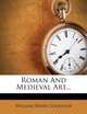 Roman And Medieval Art..., William Henry Goodyear 