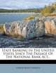State Banking In The United States Since The Passage Of The National Bank Act..., George Ernest Barnett 