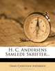 H. C. Andersens Samlede Skrifter... (Danish Edition), Hans Christian Andersen 