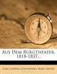 Aus Dem Burgtheater, 1818-1837... (German Edition), Carl Ludwig Costenoble, Karl Glossy 