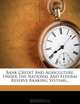 Bank Credit And Agriculture, Under The National And Federal Reserve Banking Systems..., Ivan Wright 