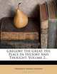 Gregory The Great: His Place In History And Thought, Volume 2..., Frederick Homes Dudden 
