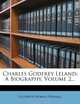 Charles Godfrey Leland: A Biography, Volume 2..., Elizabeth Robins Pennell 