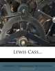 Lewis Cass..., Andrew Cunningham McLaughlin 