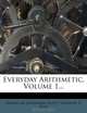 Everyday Arithmetic, Volume 1..., Franklin Sherman Hoyt 