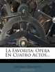 La Favorita: Opera En Cuatro Actos... (Spanish Edition), Gaetano Donizetti 