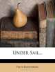 Under Sail..., Felix Riesenberg 
