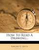 How To Read A Drawing..., Vincent C. Getty 
