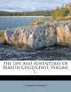 The Life And Adventures Of Martin Chuzzlewit, Volume 1..., Charles Dickens 
