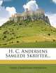 H. C. Andersens Samlede Skrifter... (Danish Edition), Hans Christian Andersen 