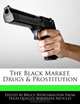 The Black Market, Drugs & Prostitution, Bruce Worthington 