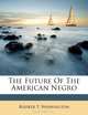 The Future Of The American Negro, Booker T. Washington 