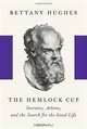 The Hemlock Cup: Socrates, Athens and the Search for the Good Life, Bettany Hughes 