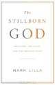 The Stillborn God: Religion, Politics, and the Modern West, Mark Lilla 